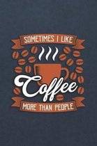 Sometimes I Like Coffee More Than People