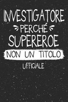 Investigatore Perch Supereroe Non Un Titolo Ufficiale