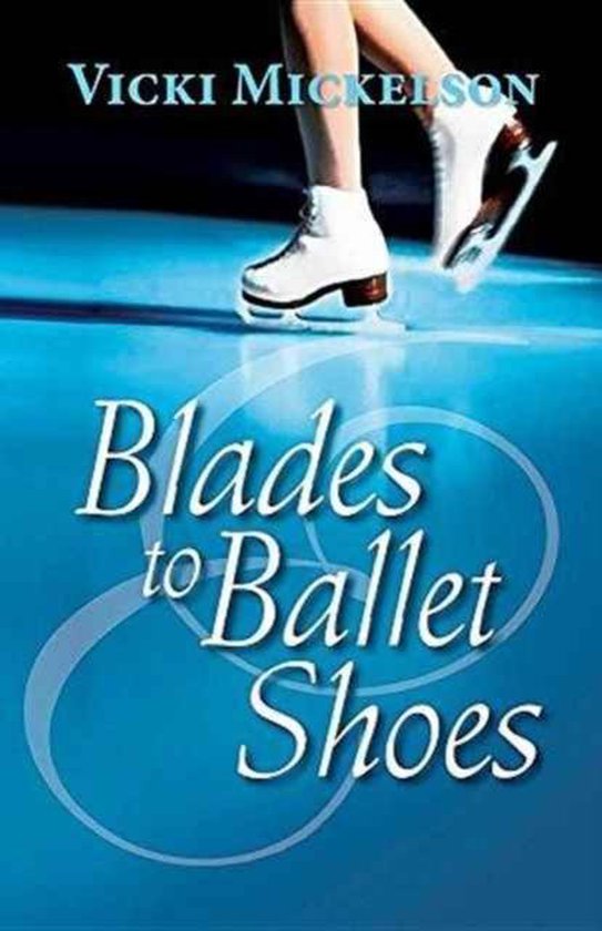 Blades to Ballet Shoes, Vicki Mickelson 9781614934769 Boeken