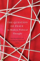 Laurier Studies in Political Philosophy 2 - The Question of Peace in Modern Political Thought