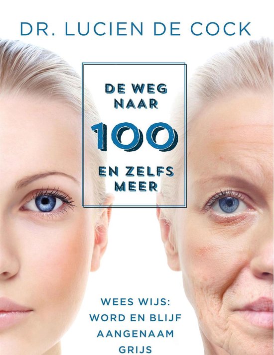 Boekcover met dr. Lucien de Cock. Links een jong gezicht, rechts een ouder gezicht. "De weg naar 100 en zelfs meer".