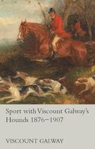 Sport with Viscount Galway's Hounds 1876-1907