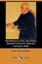 Recollections of the Late William Beckford of Fonthill, Wilts and Lansdown, Bath (Dodo Press)
