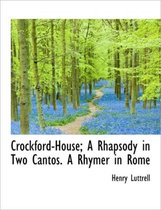 Crockford-House; A Rhapsody in Two Cantos. a Rhymer in Rome