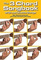 3 Chord Songbook Of Great Ukulele Song