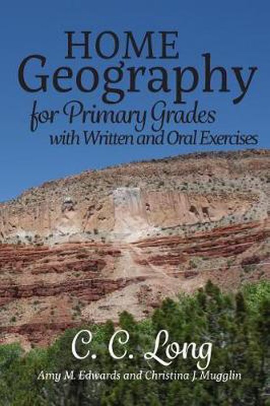 Home Geography for Primary Grades with Written and Oral Exercises, C C