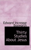 Thirty Studies about Jesus