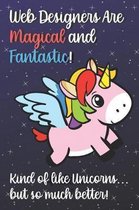 Web Designers Are Magical And Fantastic Kind Of Like A Unicorn But So Much Better