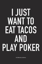 I Just Want To Eat Tacos And Play Poker