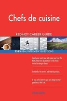 Chefs de Cuisine Red-Hot Career Guide; 2583 Real Interview Questions