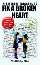 715 Mental Triggers to Fix a Broken Heart