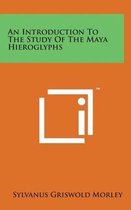 An Introduction to the Study of the Maya Hieroglyphs