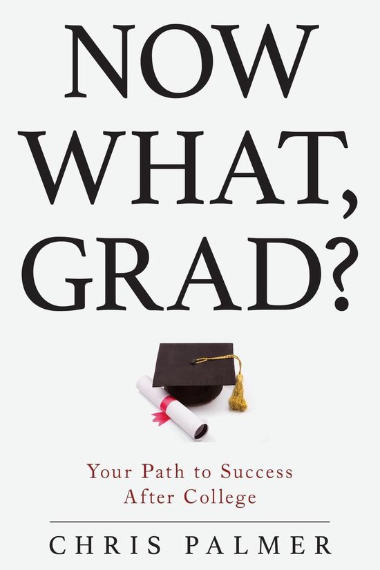 Boekomslag met de tekst "NOW WHAT, GRAD?". Een diploma en afstudeerhoed liggen onder de titel.