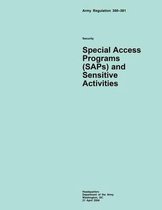 Army Regulation 380?381 Security Special Access Programs (SAPs) and Sensitive Activities