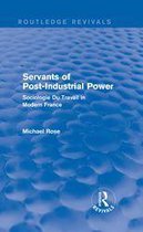 Routledge Revivals - Revival: Servants of Post Industrial Power (1979)