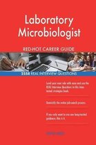 Laboratory Microbiologist Red-Hot Career Guide; 2558 Real Interview Questions