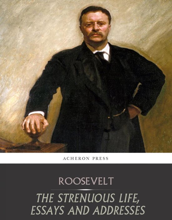 The Strenuous Life, Essays and Addresses - cover