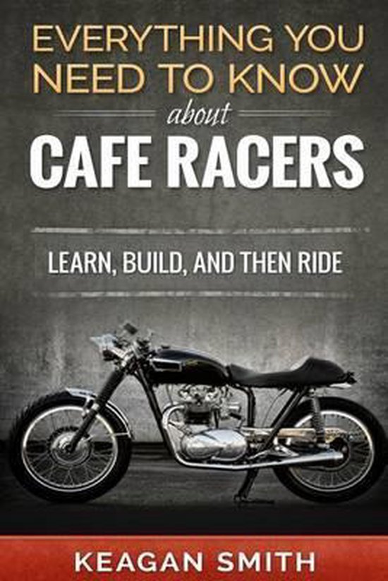 Everything You Need to Know about Cafe Racers Learn, Build, and Then