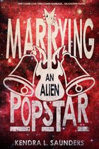 The Alien Pop Star Series - Marrying an Alien Pop Star