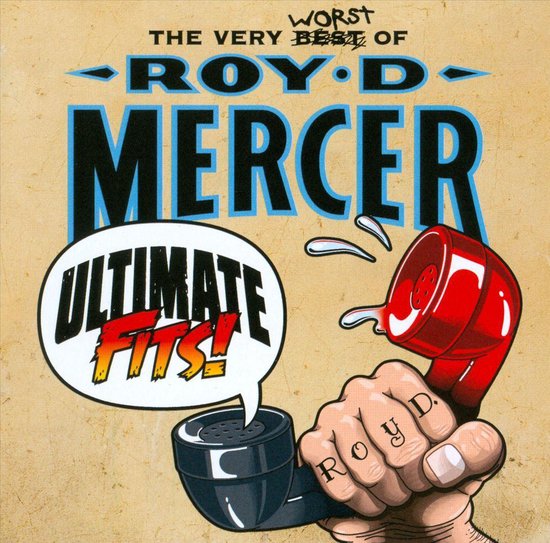 Ultimate Fits! The Very Worst of Roy D. Mercer, Roy D. Mercer CD (album) Muziek