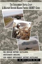 The Sustainment Battle Staff & Military Decision Making Process (MDMP) Guide
