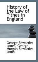 History of the Law of Tithes in England