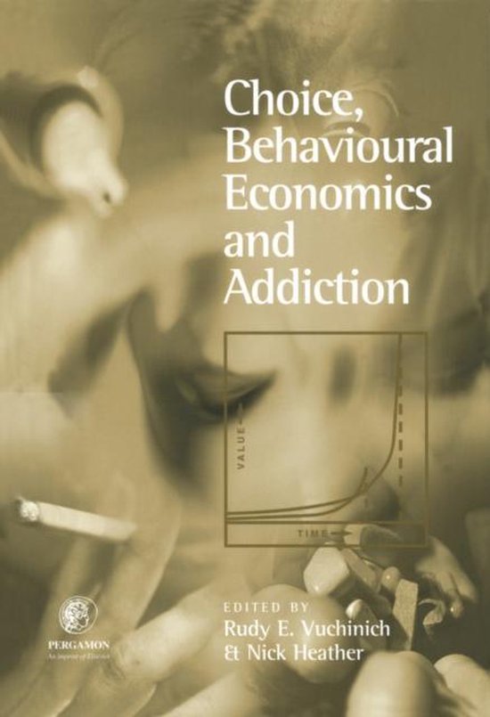 Choice, Behavioural Economics And Addiction - cover
