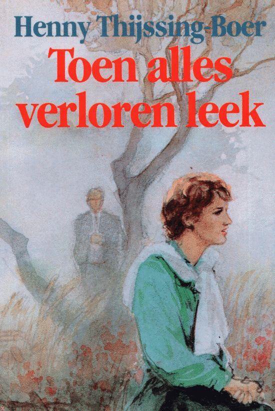 Cover van het boek 'Toen alles verloren leek' van Henny Thijssing-Boer