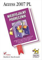 Access 2007 PL. Nieoficjalny podr?cznik