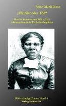 "Freiheit oder Tod" - Harriet Tubman (1820 - 1913)