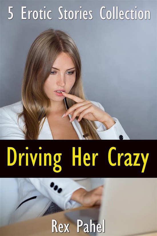 Driving Her Crazy 5 Erotic Stories Collection Ebook Rex Pahel 9788822813695 Boeken