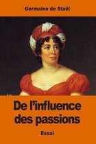 de l'Influence Des Passions