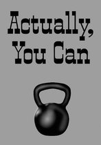 Actually, You Can