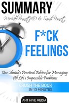 Michael Bennett, MD & Sarah Bennett’s F*ck Feelings One Shrink's Practical Advice for Managing All Life's Impossible Problems Summary