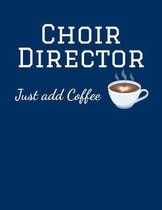 Choir Director Just Add Coffee