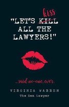 Let's Kiss All The Lawyers...Said No One Ever!