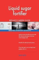 Liquid Sugar Fortifier Red-Hot Career Guide; 2553 Real Interview Questions