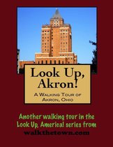 Look Up, Akron! A Walking Tour of Akron, Ohio