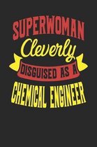 Superwoman Cleverly Disguised As A Chemical Engineer