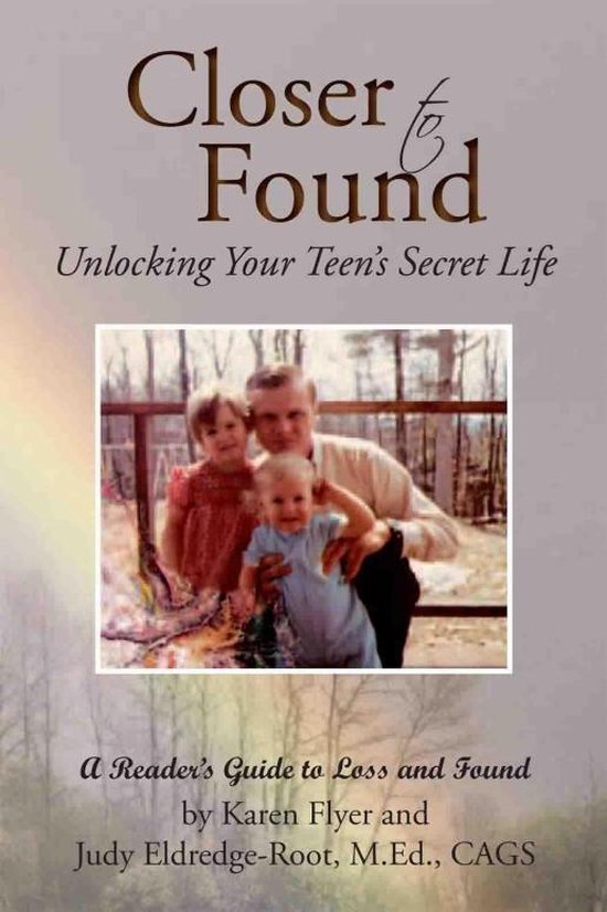 Closer to Found: Unlocking Your Teen's Secret Life - cover