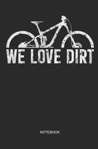 We Love Dirt Notebook