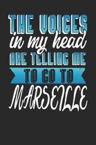 The Voices In My Head Are Telling Me To Go To Marseille