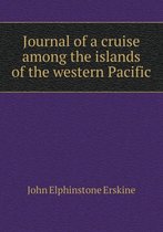 Journal of a cruise among the islands of the western Pacific