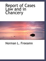 Report of Cases Law and in Chancery