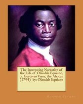 The Interesting Narrative of the Life of Olaudah Equiano, or Gustavus Vassa, the African (1794) by