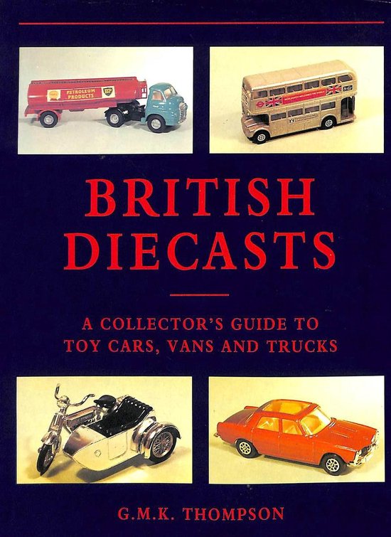 British diecasts. A collector's guide to toy cars, vans and trucks.