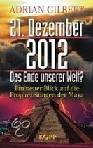 21. Dezember 2012 - Das Ende Unserer Welt