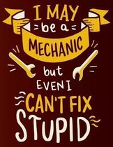 I May Be a Mechanic But Even I Can't Fix Stupid
