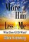 More of Him, Less of Me, What Does God Want? - Mark Krenning