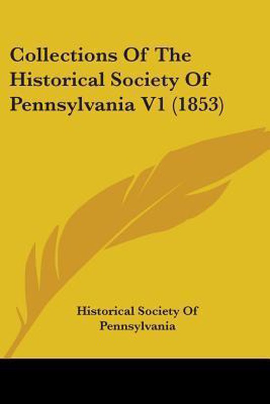 Collections of the Historical Society of Pennsylvania V1 (1853
